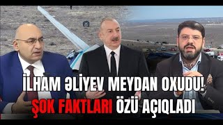 İham Əliyev MEYDAN OXUDU! ŞOK FAKTLARI ÖZÜ AÇIQLADI– İQBAL AĞAZADƏdən siyasi reaksiya