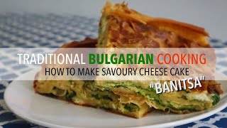 TRADITIONAL BULGARIAN COOKING || How to make Savoury Cheese Cake “Banitsa”