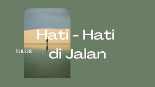 Hati-Hati di Jalan (Be Careful on The Way) - TULUS [ENG/IDN LYRIC]