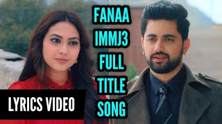 Fanaa IMMJ3 Full Title Song (Ep 55) Lyrics Video