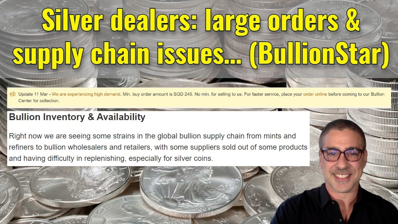 Silver Dealers: Large Orders & Supply Chain Issues… (BullionStar) - YouTube