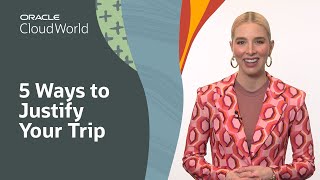 Justify Your Trip to Oracle CloudWorld