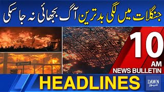 Dawn News Headlines 10 AM | Los Angeles: The Devastating Wildfire In Forests Remains Uncontrolled