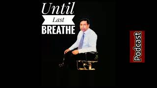 Until the Last Breathe #Podcast