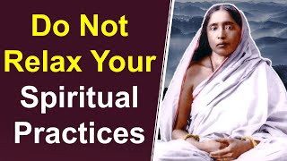 Don't Relax Your Spiritual Practices | Holy Mother Sri Sarada Devi on How to Seek God?