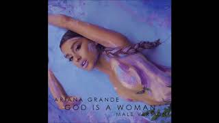 Ariana Grande - God Is A Woman (Male Version)