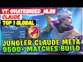 Jungler Claude Meta, 9500+ Matches Build [ Top 1 Global Claude ] YT: @Hatebreed_mlbb Mobile Legends