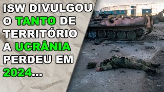 Instituto de estudo de guerra divulgou tamanho do avanço russo na Ucrânia em 2024..