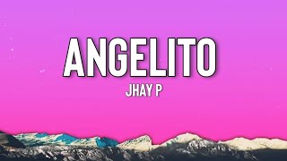 Angelito - Jhay P (Lyrics)