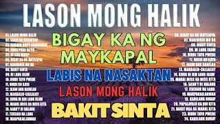 LASON MONG HALIK LABIS NA NASAKTAN Tagalog Love Song Collection Playlist   Broken Heart Songs
