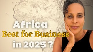 2025: The BEST COUNTRIES in Africa for Business...(A rapid assessment)