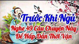 Người Khôn Trước Khi Ngủ Nghe 49 Câu Chuyện Này   Để Hấp Dẫn Vận May Trong Cuộc Sống