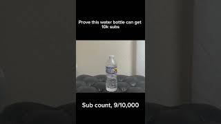 Prove bottle can get 10k subs #fyp #shorts #bottle