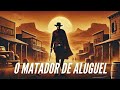 O Matador de Aluguel | HD | Faroeste | Filme Completo em Português