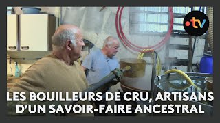 Les bouilleurs de cru de Vitry-le-François, des artisans au savoir-faire ancestral