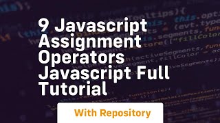 9 javascript assignment operators javascript full tutorial