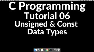 C Programming Tutorial 06 - Unsigned & Const Data Types