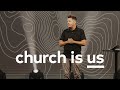 Church Is Us | Pastor Joel Enyart