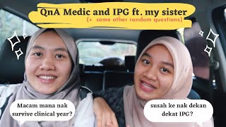 QnA MEDIC & IPG ft. MY SISTER 🧕🏻| dean list in IPG, clinical year, tips and tricks