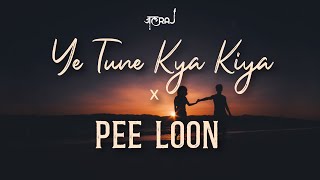 Ye Tune Kya Kiya x Pee Loon - JalRaj | Latest Hindi Covers 2021