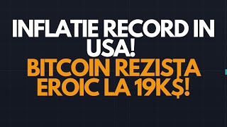 Inflatie record in USA! Bitcoin rezista eroic la 19k$!!