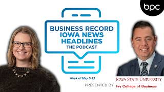 Episode 26: Week of April 29-May 5 | Business Record Iowa News Headlines