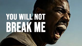 YOU WILL NOT BREAK ME - Powerful Motivational Video