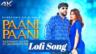 Paani Paani song | paani paani Lofi Song | paani paani 8D Song |Badshah,Jacqueline,Aastha Gill