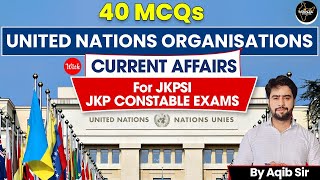 MCQs/UNITED NATIONS ORGANISATIONS WITH CURRENT AFFAIRS/JKSSB EXAMS/BY AQIB SIR #jkpsi#jkpconstable