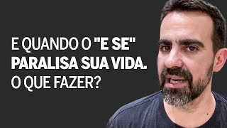 O que fazer quando o e se paralisa sua vida?