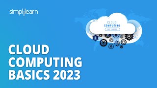 Cloud Computing Basics 2023 | Basics of Cloud Computing 2023 | Cloud Computing Training |Simplilearn