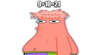 Hey Patrick, What is 9+10?