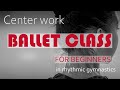 Ballet class for beginners. Center work.