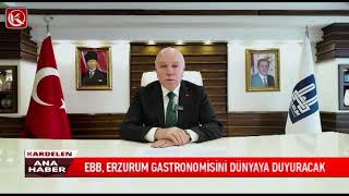 Kardelen TV | EBB, ERZURUM GASTRONOMİSİNİ DÜNYAYA DUYURACAK