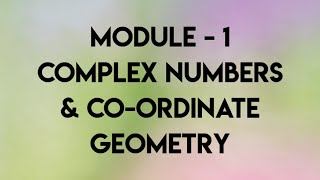 2.Complex Numbers \u0026 Co-ordinate Geometry (Module -1) in Malayalam 2024