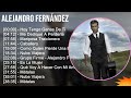 Alejandro Fernández 2024 MIX Grandes Exitos - Hoy Tengo Ganas De Ti, Me Dediqué A Perderte, Mari...