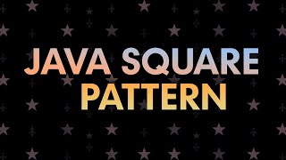 Java Square Star Pattern Program | Print a Square Using Nested Loops