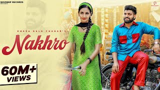 Khasa Aala Chahar - NAKHRO (Official Video) | Komal Chaudhary, Pooja Yadav | New Haryanvi Songs 2023