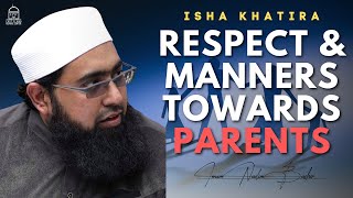 Respect and Manners Towards PARENTS #7 | Isha Khatira | Imam Nadim Bashir