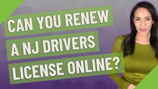Can you renew a NJ drivers license online?