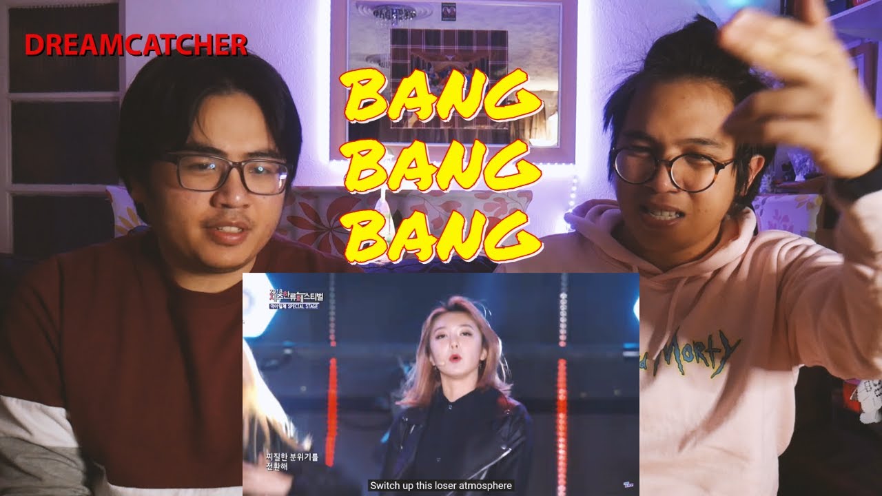 REACTION TO Dreamcatcher, BANG BANG BANG (BIGBANG) - YouTube