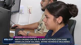 Mulheres ganham 30% a menos que homens em Mato Grosso do Sul