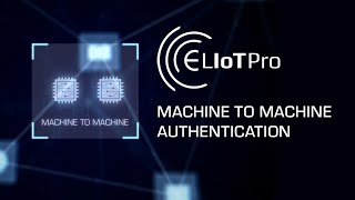 ELIoT Pro - Machine to Machine Authentication