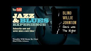 Blind Willie Johnson - Trouble Will Soon Be Over