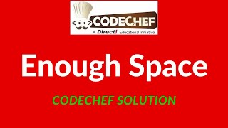 Enough Space codechef solution