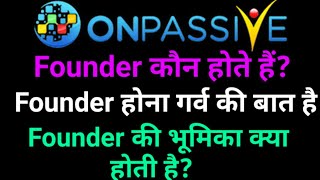 Founder होना गर्व की बात है || Founder कौन होते हैं? || Founder होना गर्व की बात है। #onpassive