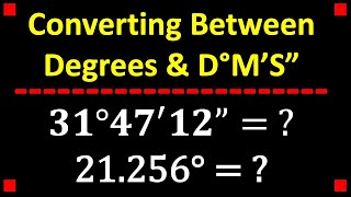 Converting Degrees to D°M'S" and D°M'S" to Degrees