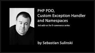 PHP PDO, Custom Exception Handler and Namespaces for E-commerce series