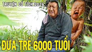 Cổ Tích Hay Nhất 2024 | ĐỨA TRẺ 6000 TUỔI | Phim Truyện Cổ Tích 2024 | Cổ Tích Việt Nam 2024 | THVL