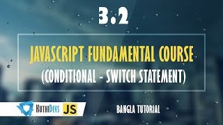 JavaScript Fundamental Course (Conditional - switch statement) 3.2 - Bangla Tutorial